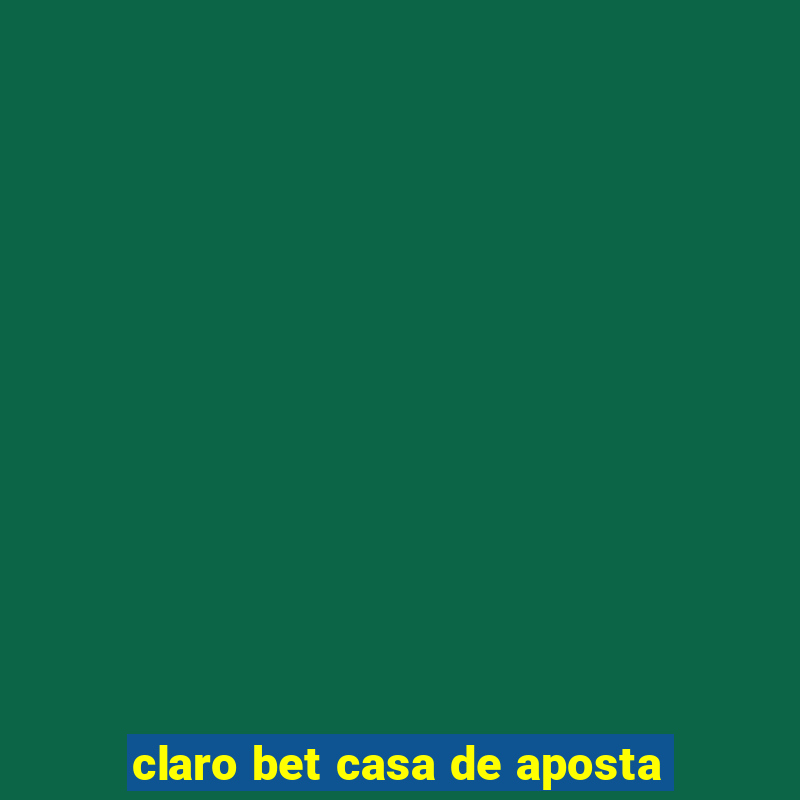 claro bet casa de aposta