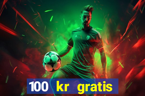 100 kr gratis casino 2016