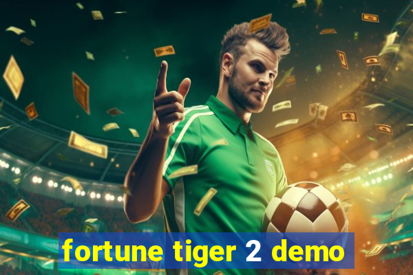 fortune tiger 2 demo