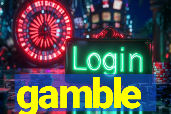 gamble