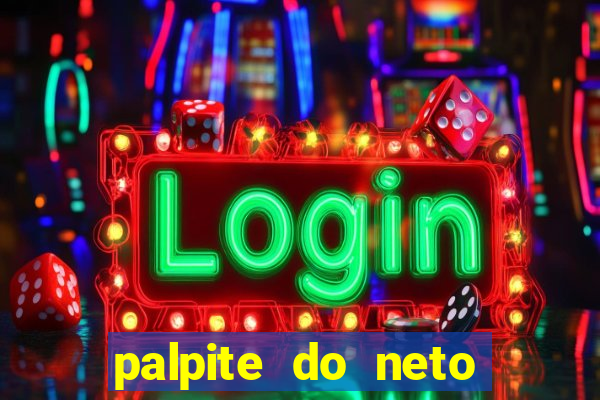 palpite do neto para hoje