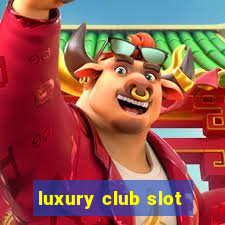 luxury club slot