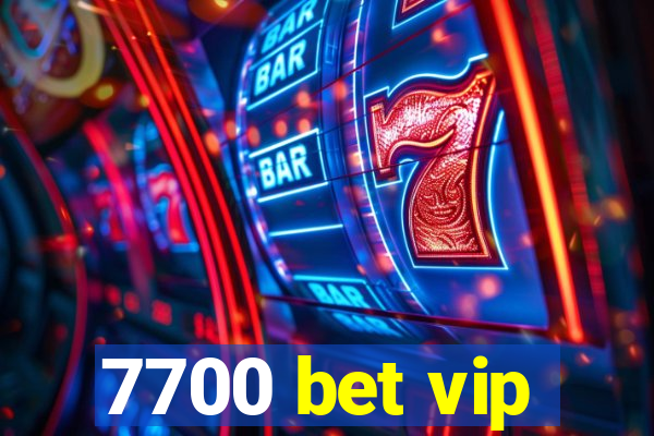 7700 bet vip