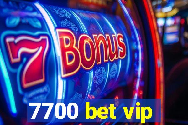 7700 bet vip