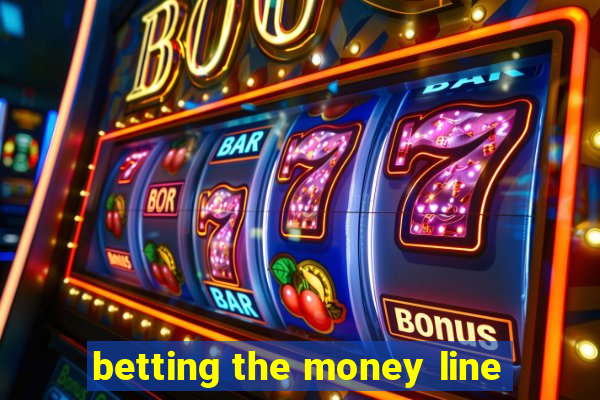 betting the money line