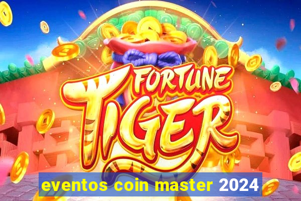 eventos coin master 2024