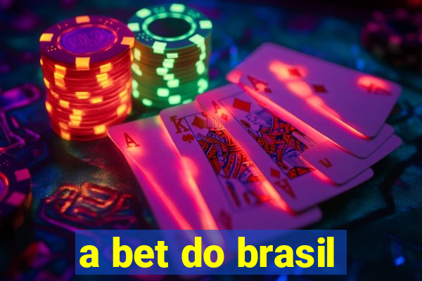 a bet do brasil