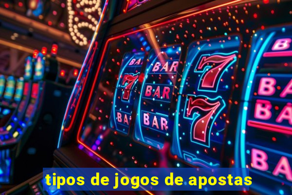 tipos de jogos de apostas