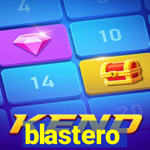 blastero