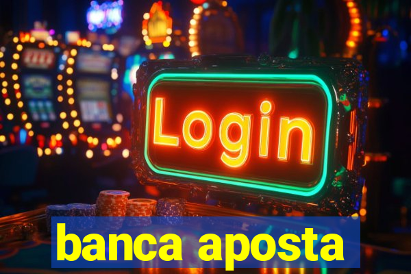 banca aposta