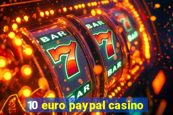 10 euro paypal casino