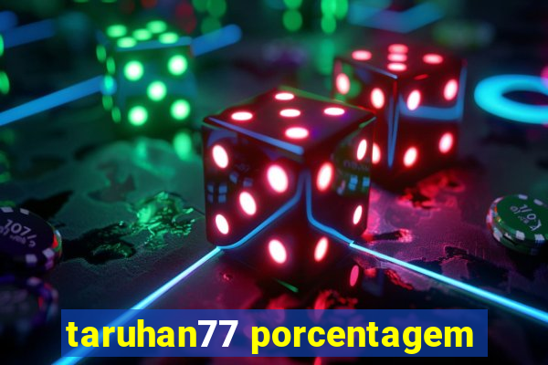 taruhan77 porcentagem