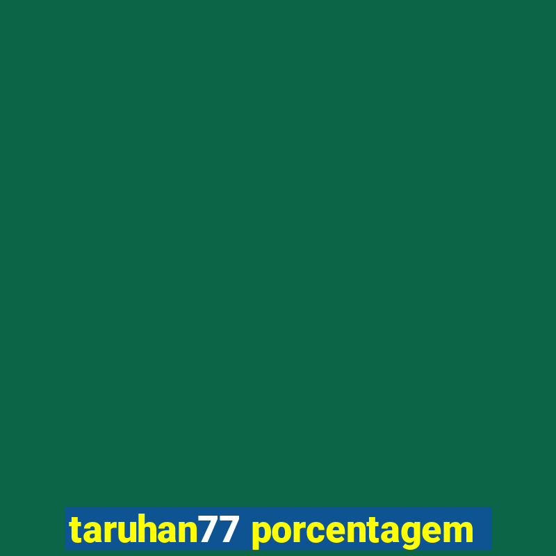 taruhan77 porcentagem