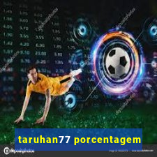 taruhan77 porcentagem