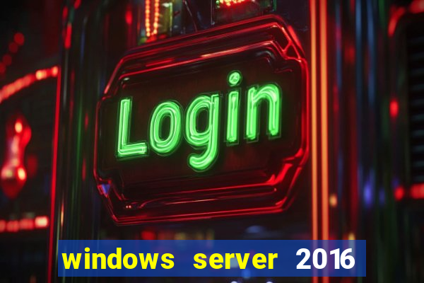 windows server 2016 download iso