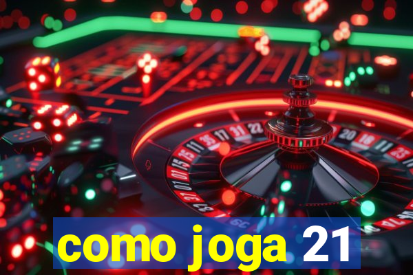 como joga 21