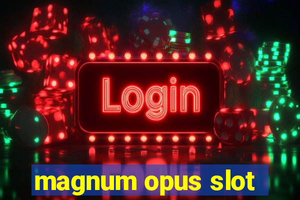 magnum opus slot