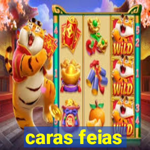 caras feias