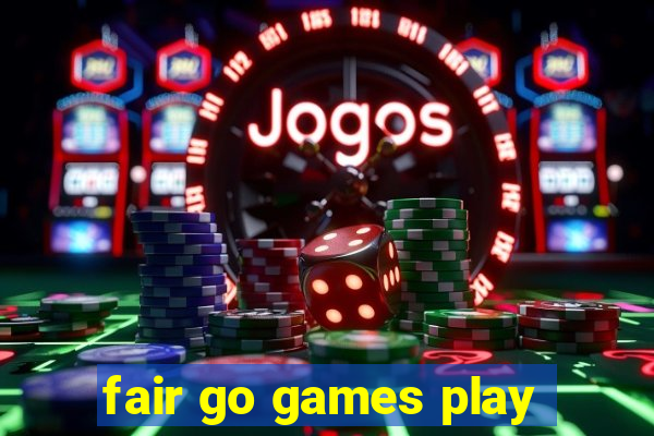 fair go games play