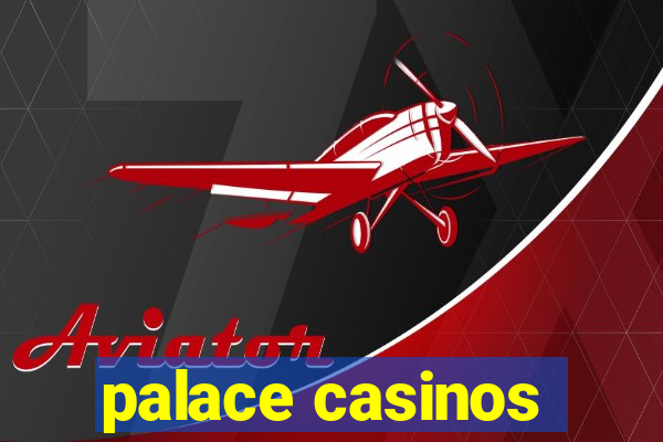 palace casinos