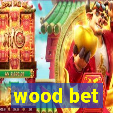 wood bet