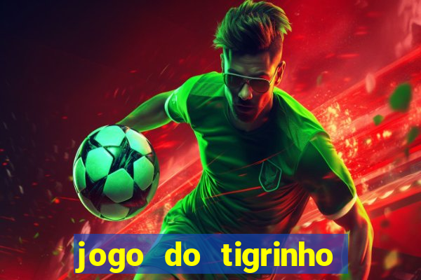 jogo do tigrinho para baixar