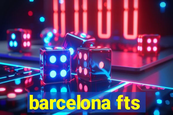 barcelona fts