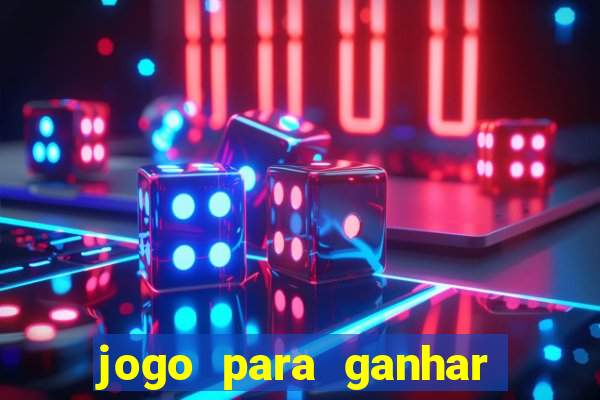 jogo para ganhar dinheiro bet