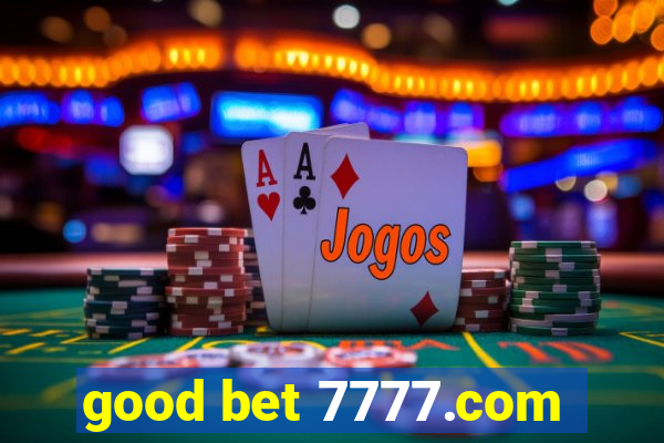 good bet 7777.com