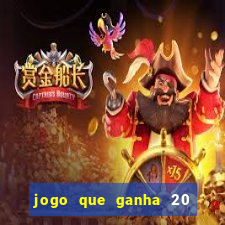 jogo que ganha 20 reais no cadastro