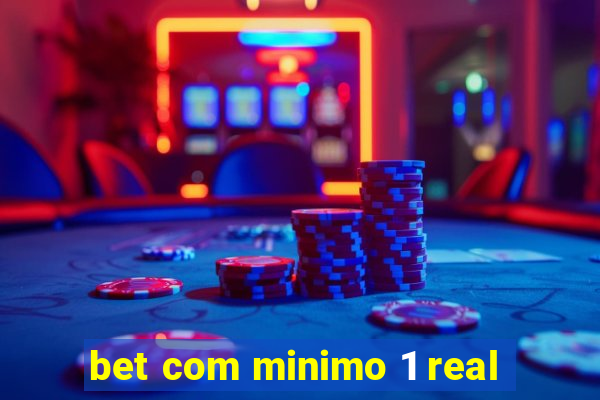 bet com minimo 1 real