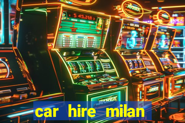 car hire milan bergamo airport