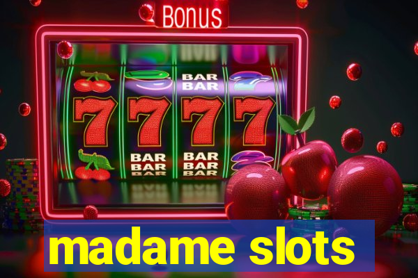 madame slots