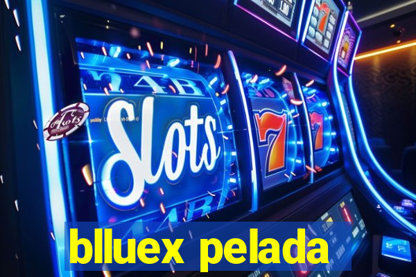 blluex pelada