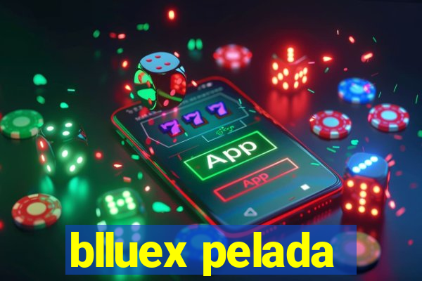 blluex pelada