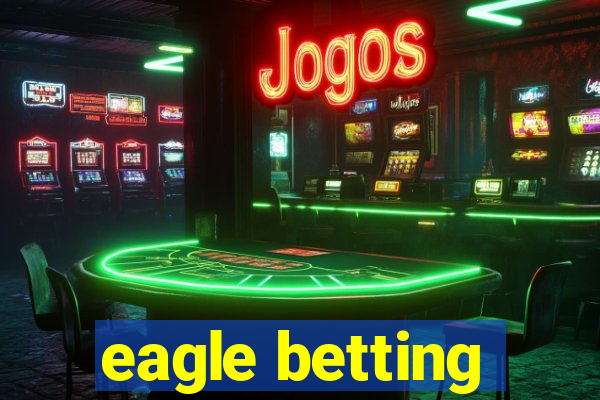 eagle betting