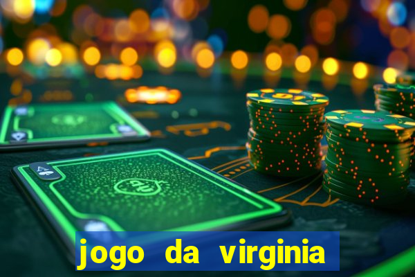 jogo da virginia que ganha dinheiro