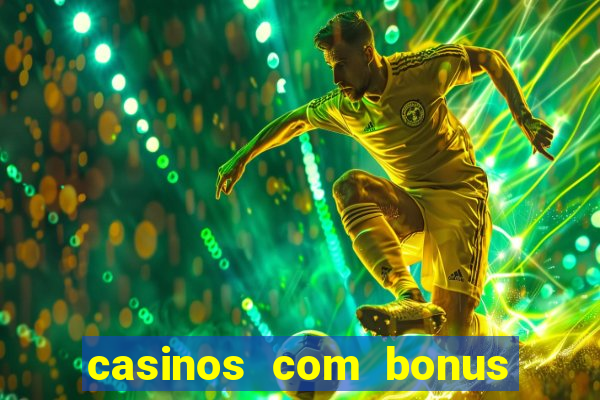 casinos com bonus sem depósito