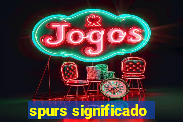 spurs significado