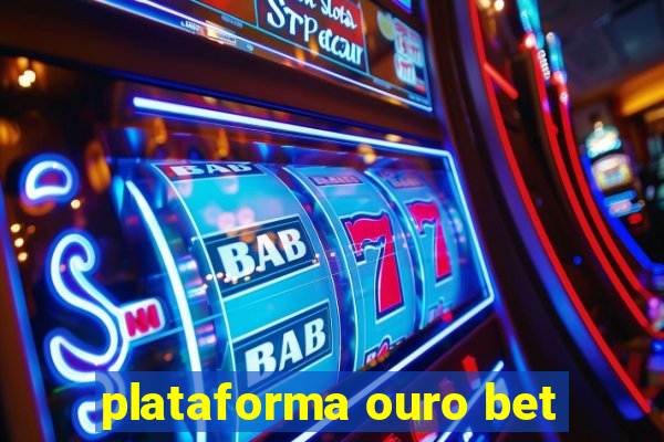 plataforma ouro bet