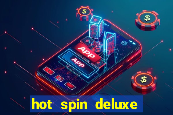 hot spin deluxe slot free play