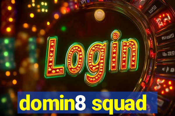 domin8 squad