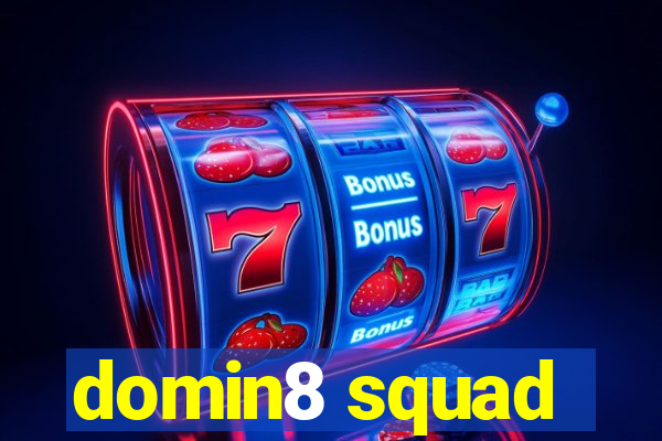 domin8 squad