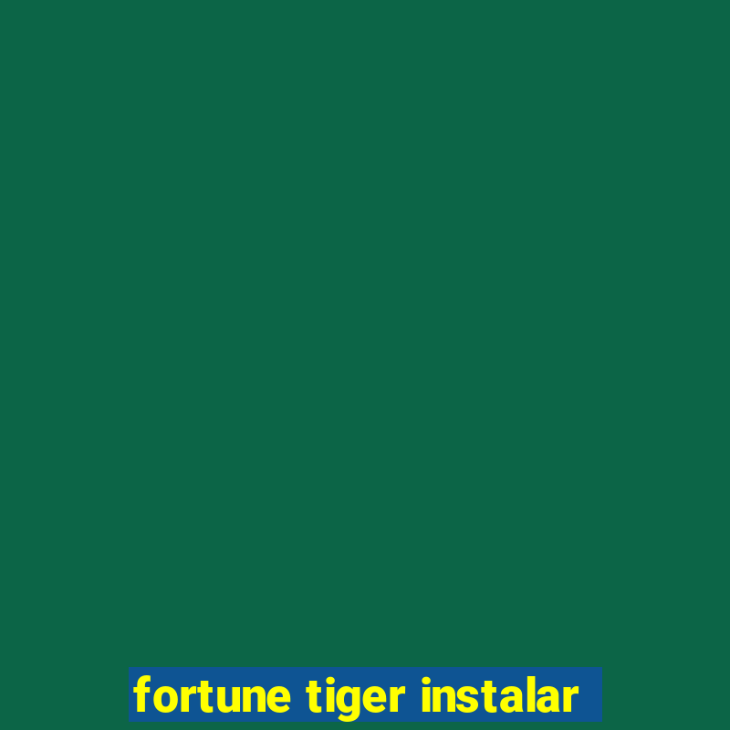 fortune tiger instalar