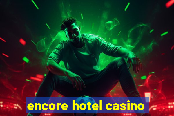 encore hotel casino