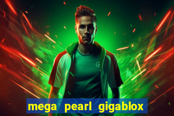 mega pearl gigablox slot free play