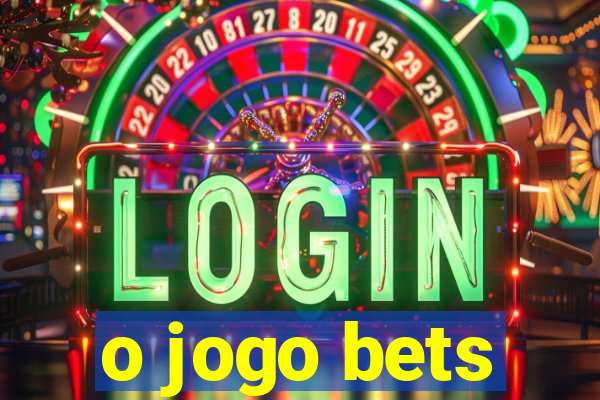 o jogo bets