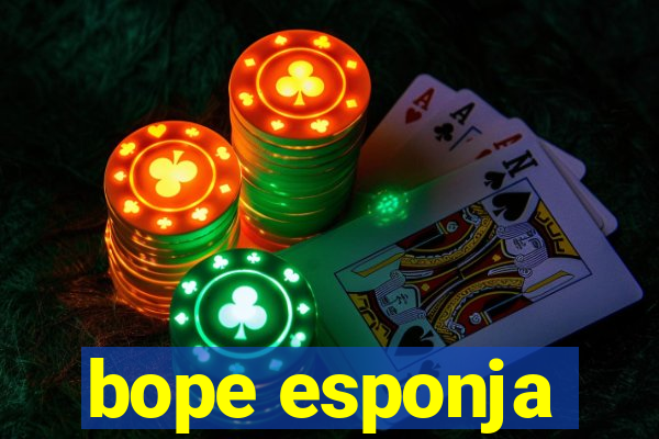 bope esponja