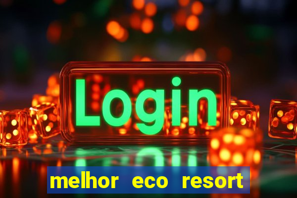 melhor eco resort do brasil