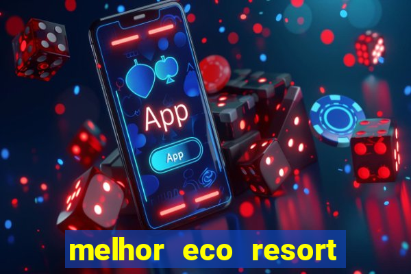 melhor eco resort do brasil